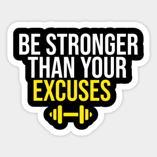 Be Stronger Than Your Excuses Sticker